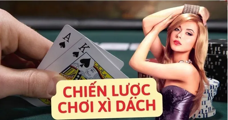 Chiến lược chơi xì dách hiệu quả